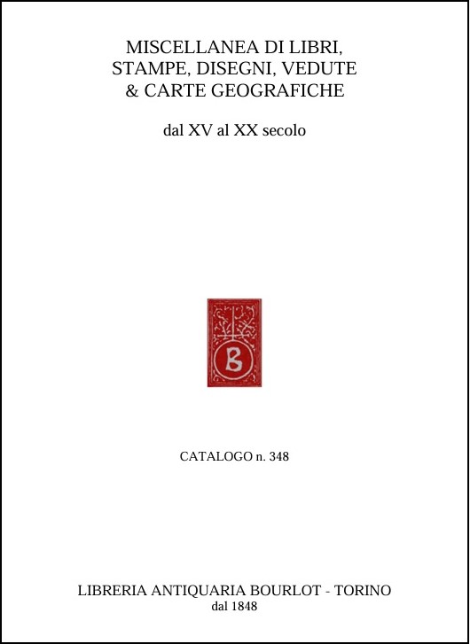 Catalogo n. 348: Miscellanea di libri, stampe, disegni, vedute e carte geografiche, dal XV al XX secolo.